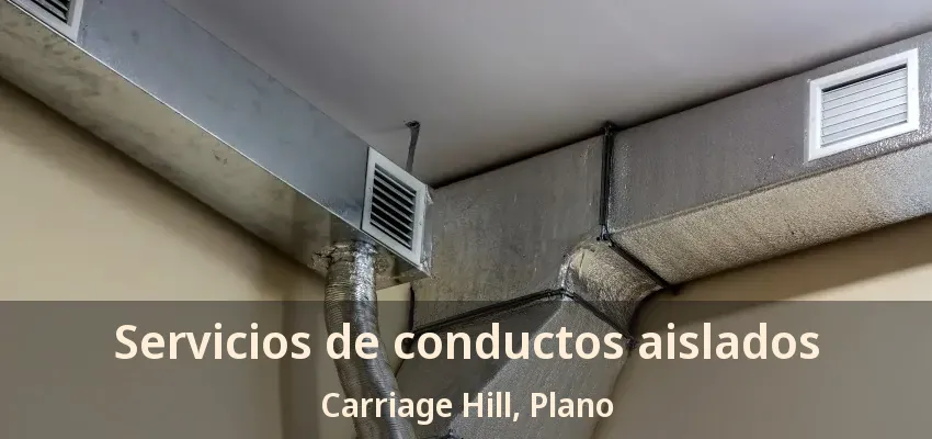 Servicios de conductos aislados Carriage Hill, Plano - TX Servicios de conductos aislados Carriage Hill, Plano - TX