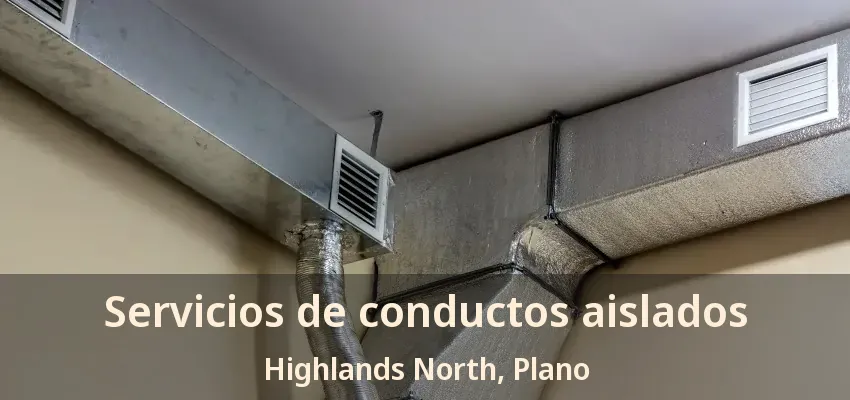 Servicios de conductos aislados Highlands North, Plano - TX Servicios de conductos aislados Highlands North, Plano - TX