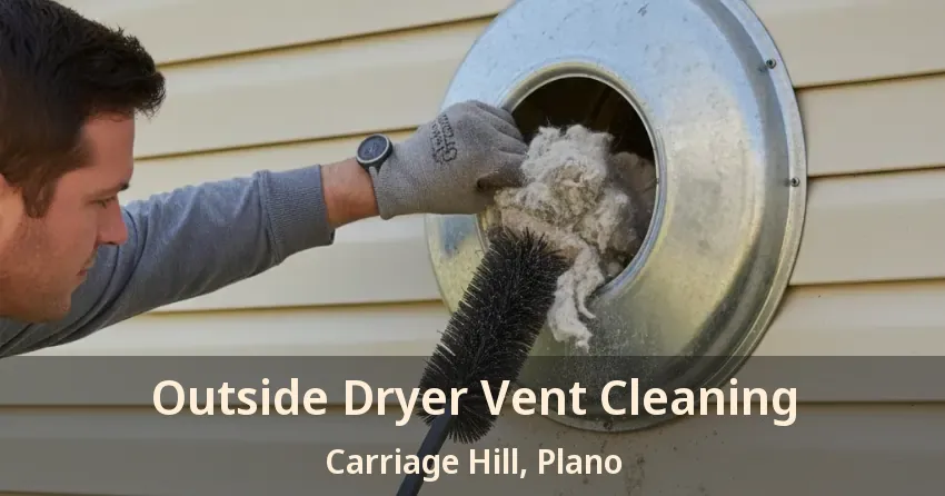 Outside Dryer Vent Cleaning Carriage Hill, Plano - TX Outside Dryer Vent Cleaning Carriage Hill, Plano - TX