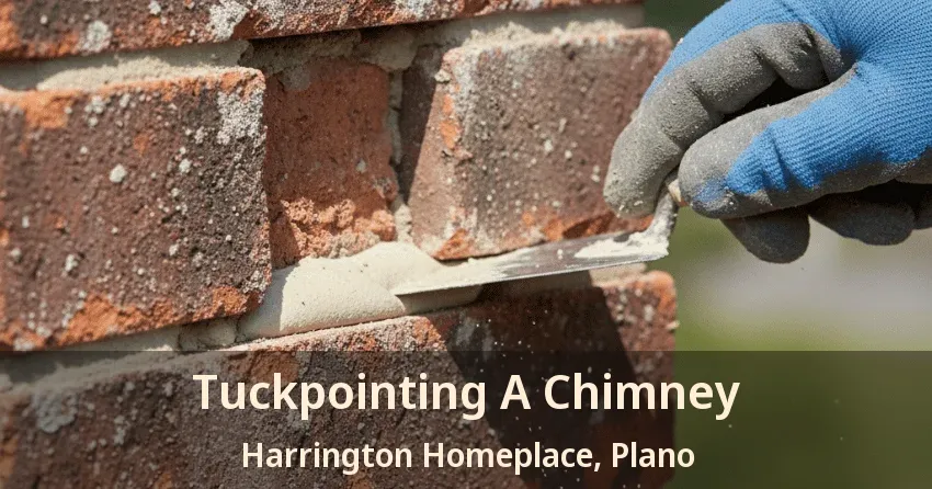 Tuckpointing A Chimney Harrington Homeplace, Plano - TX Tuckpointing A Chimney Harrington Homeplace, Plano - TX