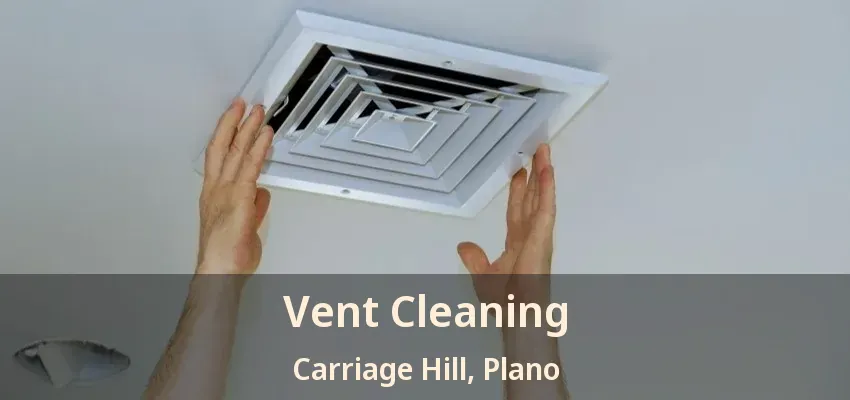 Vent Cleaning Carriage Hill, Plano - TX Vent Cleaning Carriage Hill, Plano - TX