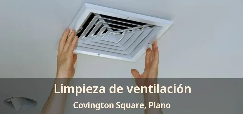 Limpieza de ventilación Covington Square, Plano - TX Limpieza de ventilación Covington Square, Plano - TX