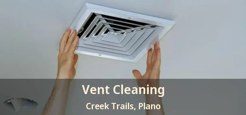 Vent Cleaning Creek Trails, Plano - TX