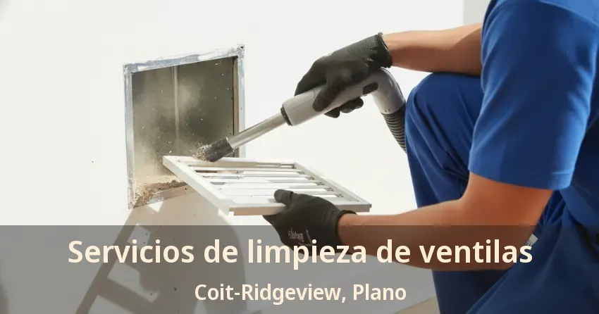 Servicios de limpieza de ventilas Coit-Ridgeview, Plano - TX