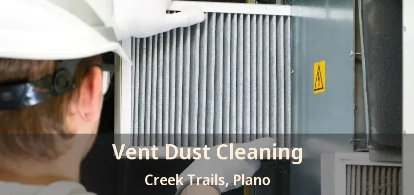 Vent Dust Cleaning Creek Trails, Plano - TX