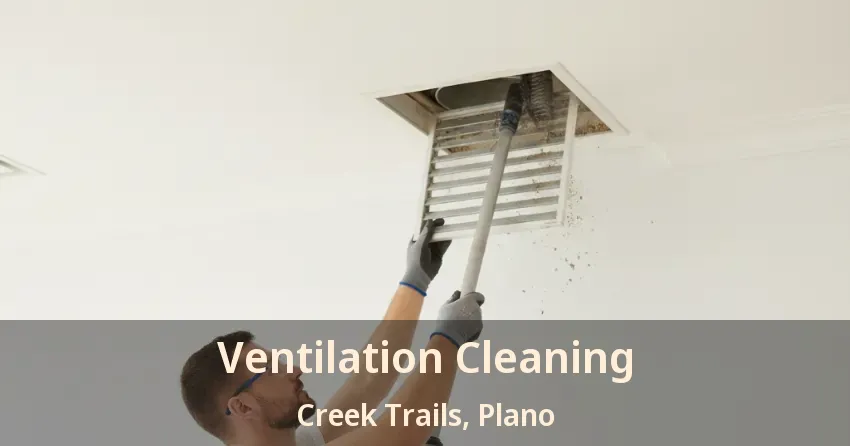 Ventilation Cleaning Creek Trails, Plano - TX