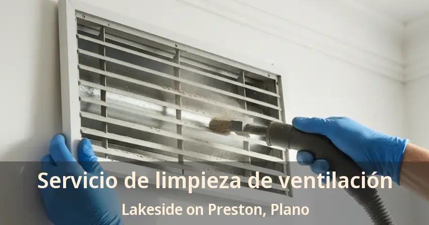 Servicio de limpieza de ventilación Lakeside on Preston, Plano - TX Servicio de limpieza de ventilación Lakeside on Preston, Plano - TX