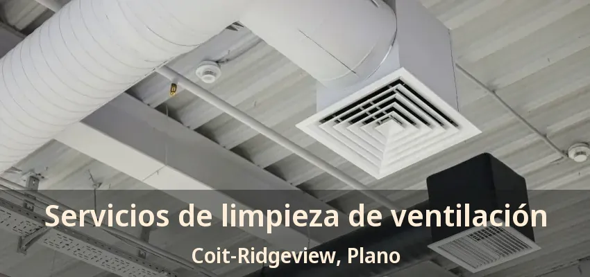 Servicios de limpieza de ventilación Coit-Ridgeview, Plano - TX Servicios de limpieza de ventilación Coit-Ridgeview, Plano - TX