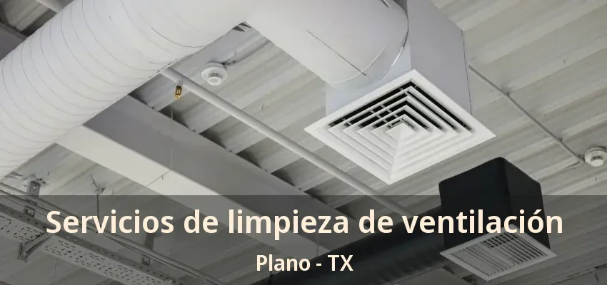 Servicios de limpieza de ventilación Plano - TX Servicios de limpieza de ventilación Plano - TX