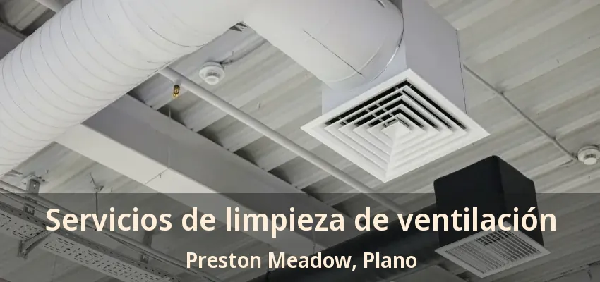 Servicios de limpieza de ventilación Preston Meadow, Plano - TX
