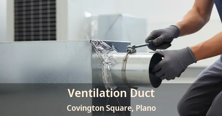 Ventilation Duct Covington Square, Plano - TX Ventilation Duct Covington Square, Plano - TX
