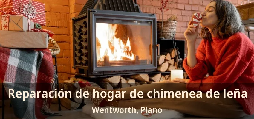 Reparación de hogar de chimenea de leña Wentworth, Plano - TX Reparación de hogar de chimenea de leña Wentworth, Plano - TX